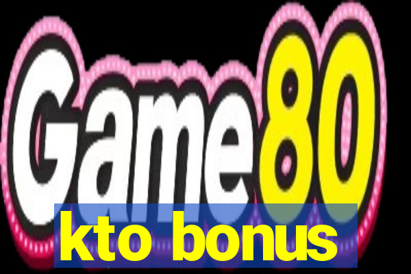 kto bonus