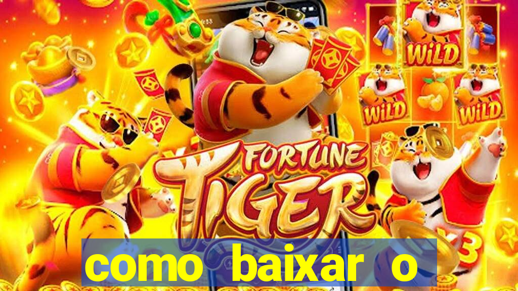 como baixar o fortune tiger no celular