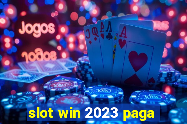 slot win 2023 paga