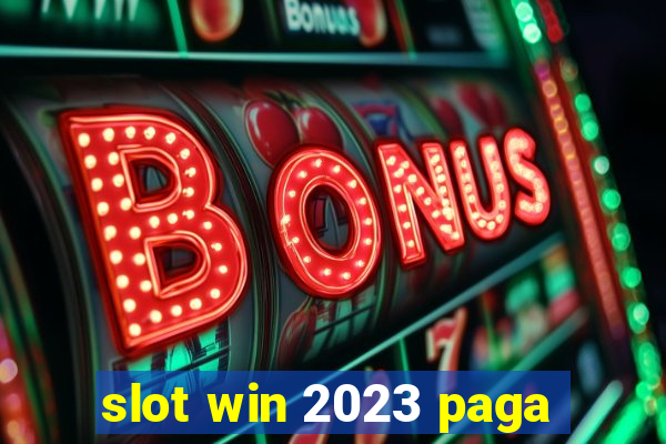 slot win 2023 paga