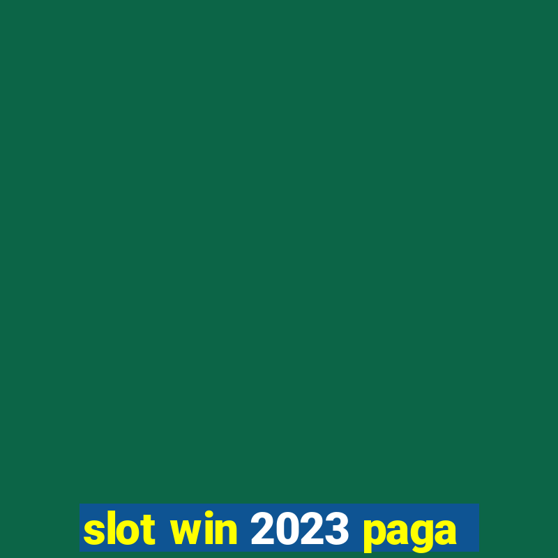 slot win 2023 paga