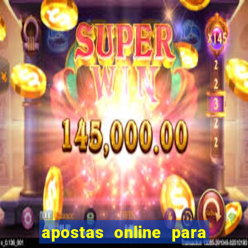 apostas online para ganhar dinheiro