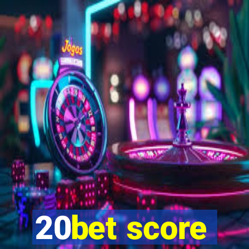 20bet score