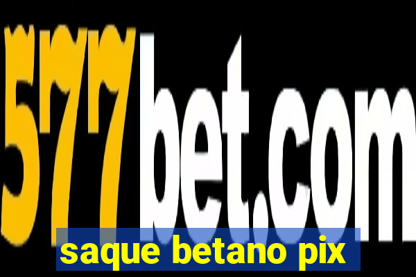 saque betano pix