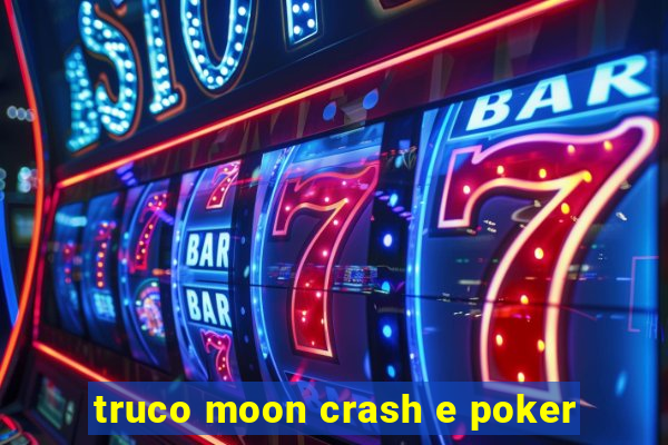 truco moon crash e poker