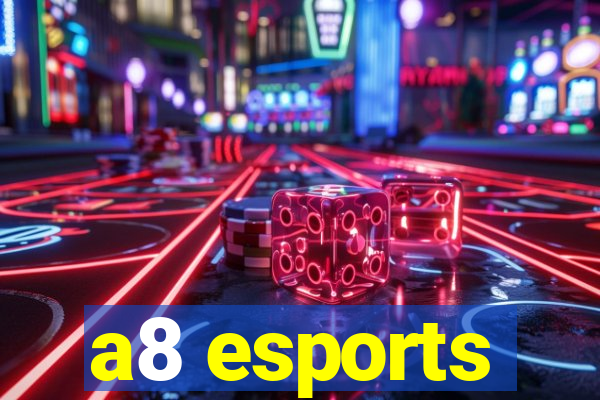 a8 esports