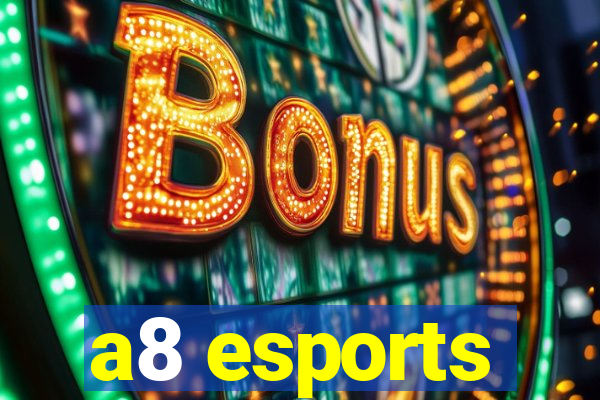 a8 esports