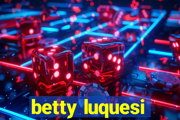 betty luquesi