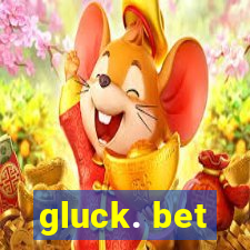 gluck. bet