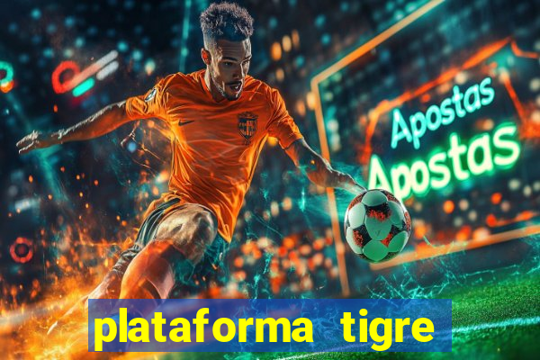 plataforma tigre pagando no cadastro