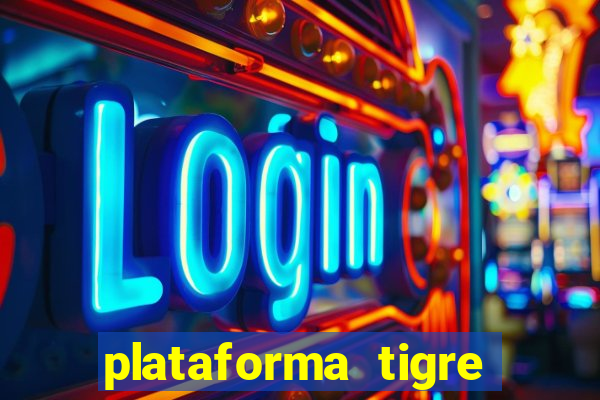 plataforma tigre pagando no cadastro