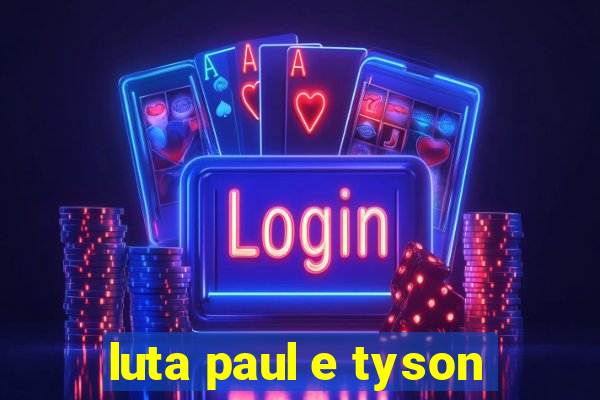 luta paul e tyson