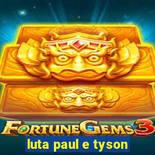 luta paul e tyson