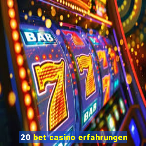 20 bet casino erfahrungen