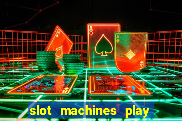 slot machines play for free