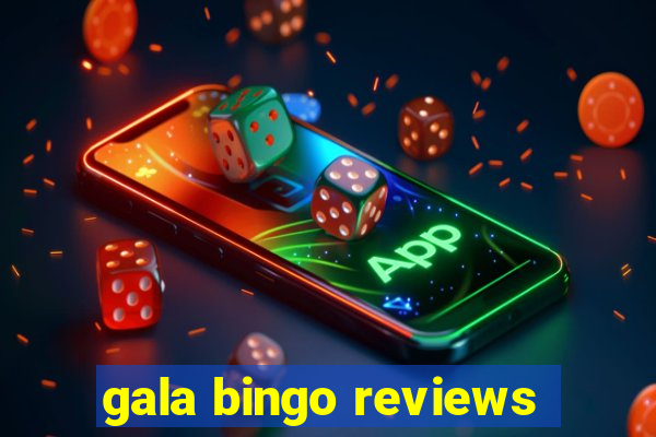 gala bingo reviews