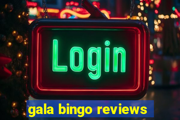 gala bingo reviews