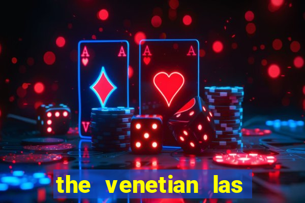 the venetian las vegas casino