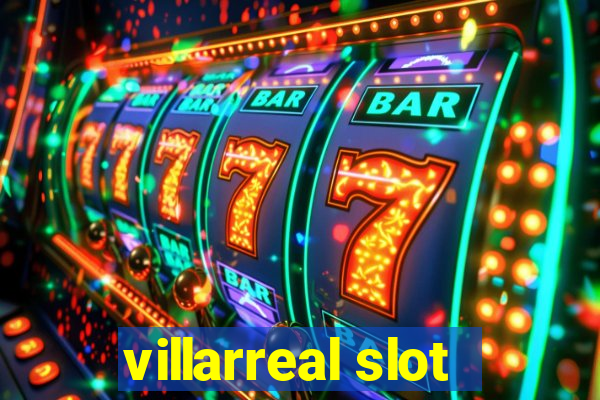 villarreal slot