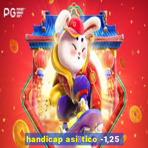 handicap asi谩tico -1,25