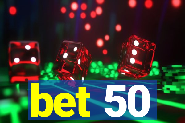 bet 50