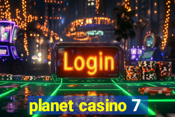 planet casino 7