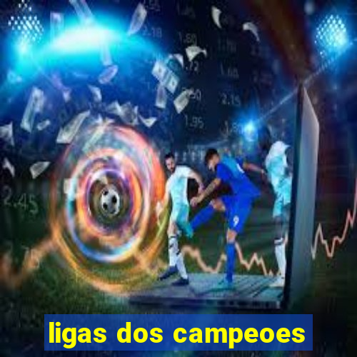 ligas dos campeoes