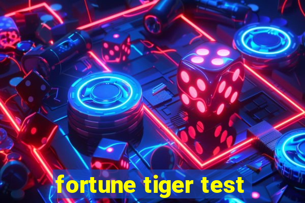 fortune tiger test