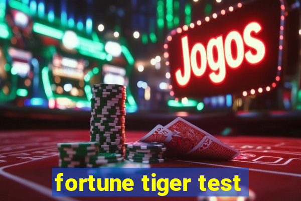 fortune tiger test