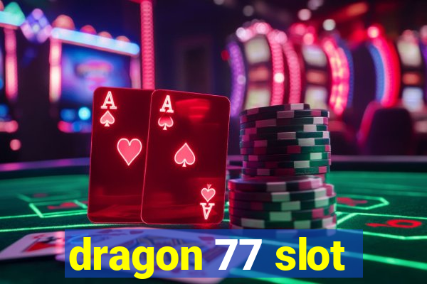 dragon 77 slot