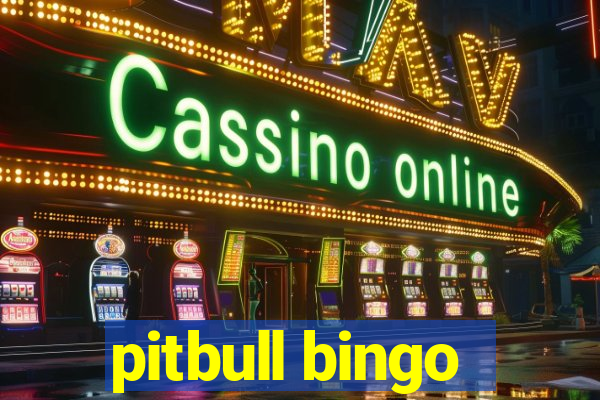 pitbull bingo