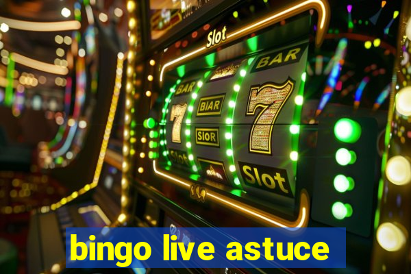 bingo live astuce