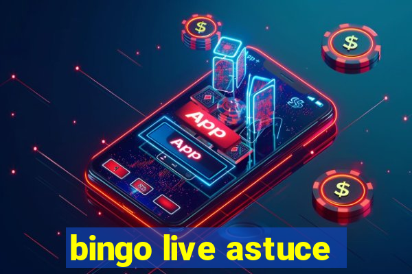 bingo live astuce