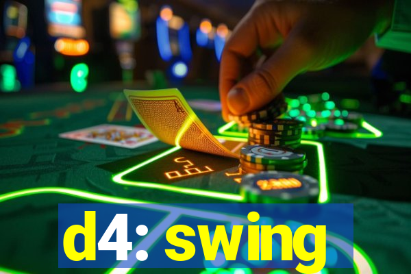 d4: swing