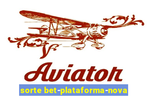 sorte bet-plataforma-nova