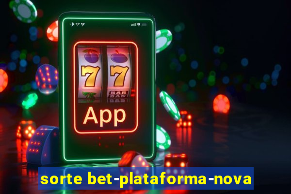 sorte bet-plataforma-nova