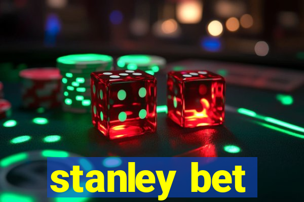 stanley bet