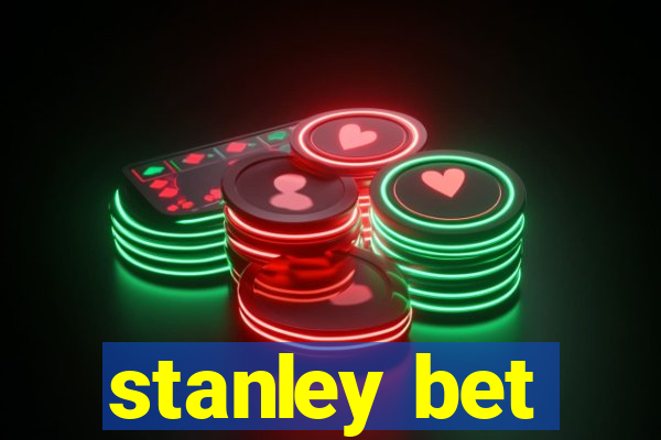 stanley bet