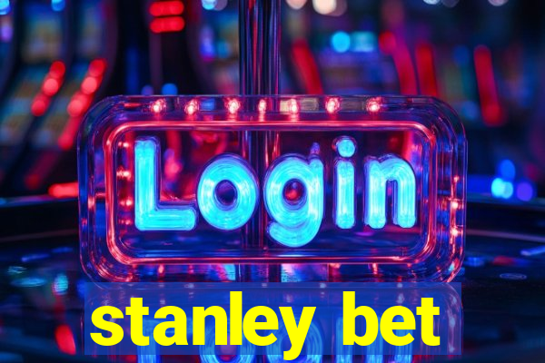 stanley bet