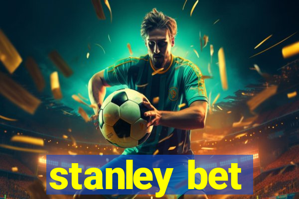 stanley bet