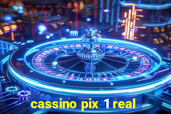 cassino pix 1 real