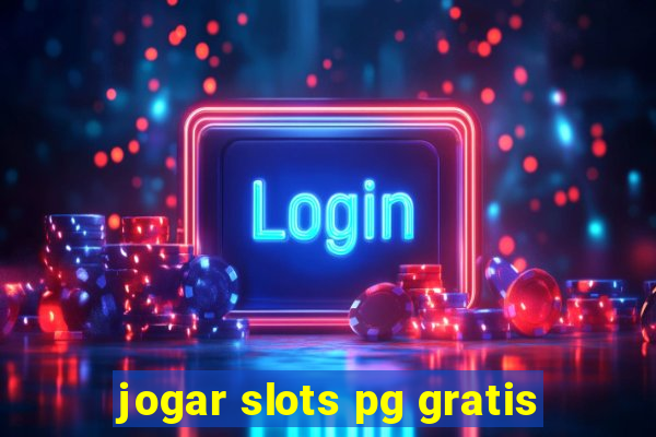 jogar slots pg gratis