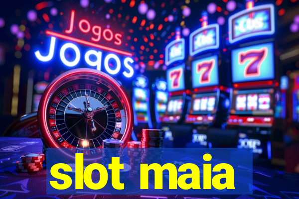 slot maia