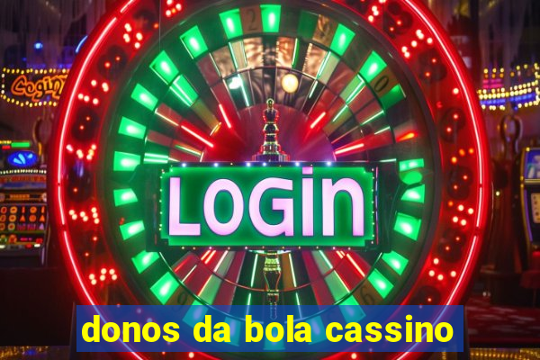 donos da bola cassino