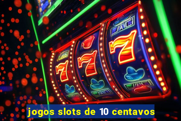 jogos slots de 10 centavos