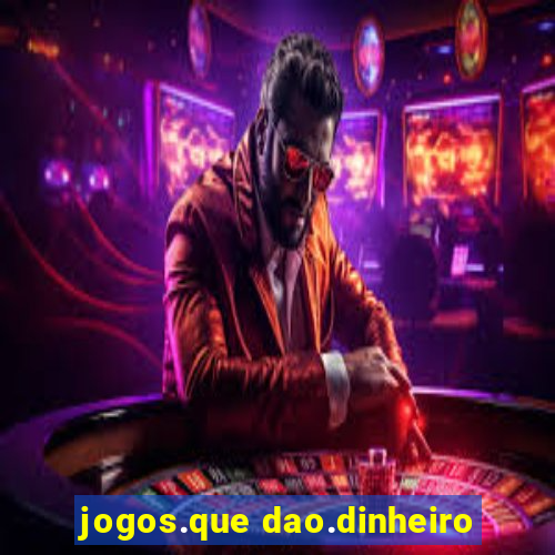 jogos.que dao.dinheiro