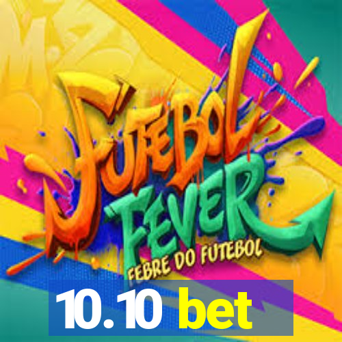 10.10 bet