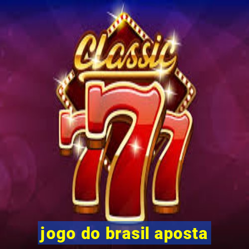 jogo do brasil aposta