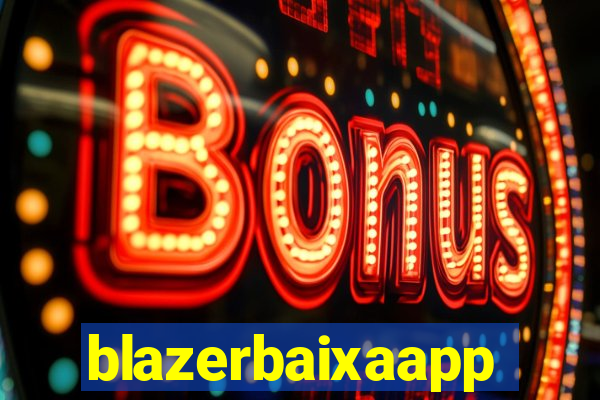 blazerbaixaapp