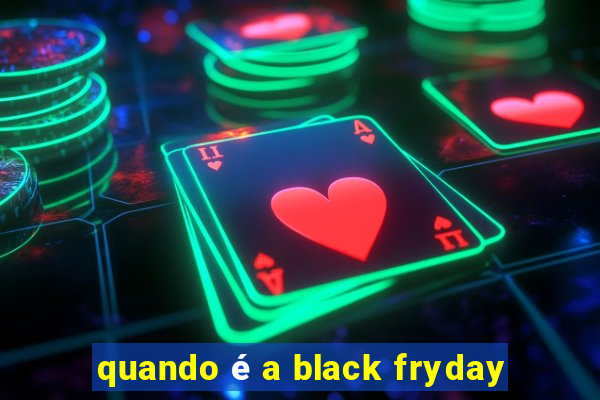 quando é a black fryday